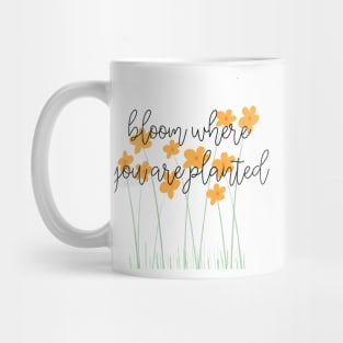 bloom where you are planted Mug